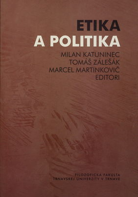 Etika a politika : zborník z konferencie s medzinárodnou účasťou uskutočnenej v Trnave 23. októbra 2007 /
