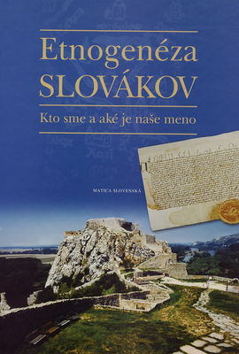 Etnogenéza Slovákov : kto sme a aké je naše meno /