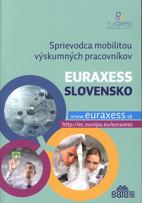 Euraxess Slovensko : sprievodca mobilitou výskumných pracovníkov /