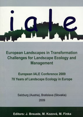 European landscapes in transformation: challenges for landscape ecology and management : European IALE conference 2009 : 70 years of landscape ecology in Europe /