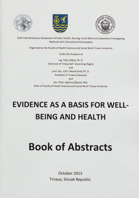Evidence as a basis for well-being and health : book of abstracts : October, 14th-15th, 2013, Trnava, Slovak Republic /