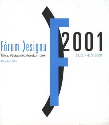 Fórum designu 2001 : Nitra, Výstavisko Agrokomplexu, 27.2-4.3.2001 . /