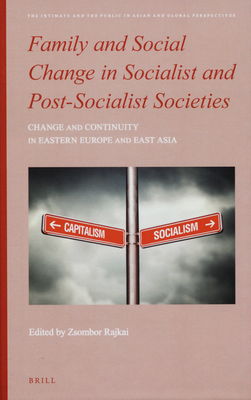 Family and social change in socialist and post-socialist societies : change and continuity in Eastern Europe and East Asia /