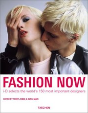 Fashion now : i-D selects the world´s 150 most important designers /