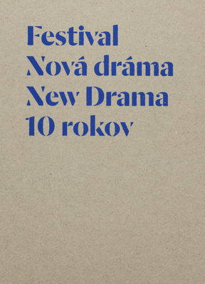 Festival Nová dráma : 10 rokov /