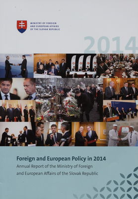 Foreign and european policy in 2014 : annual report of the Ministry of foreign and european affairs of the Slovak republic.