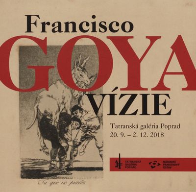 Francisco Goya : vízie : Tatranská galéria Poprad : 20.9.-2.12.2018 /