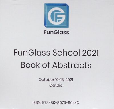 FunGlass School 2021 : book of abstracts : October 10-13, 2021 Osrblie /
