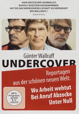 Günter Wallraff undercover : Reportagen aus der schönen neuen Welt.