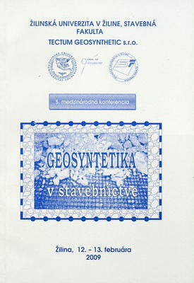 Geosyntetika v stavebníctve : 5. medzinárodná konferencia, 12.-13. február 2009, [Žilina] /