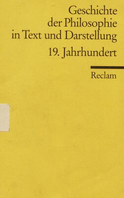 Geschichte der Philosophie in Text und Darstellung. Band 7, 19. Jahrhundert. Positivismus, Historismus, Hermeneutik /
