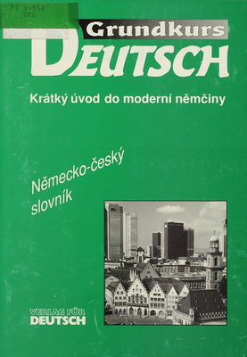 Grundkurs Deutsch : krátký úvod do moderní němčiny : německo-český slovník.