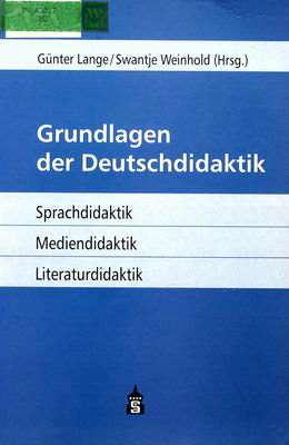 Grundlagen der Deutschdidaktik : Sprachdidaktik - Mediendidaktik - Literaturdidaktik /