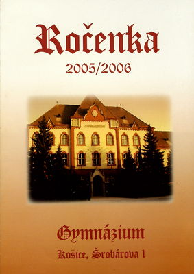 Gymnázium Košice, Šrobárova 1 : ročenka 2005/2006 /
