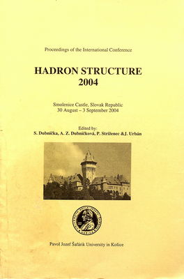Hadron structure 2004 : proceedings of the International conference, Smolenice Castle, Slovak Republic, 30 August - 3 September 2004 /