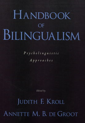 Handbook of bilingualism : psycholinguistic approaches /