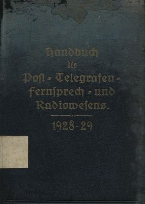 Handbuch des Post-, Telegraphen-, Fernsprech- und Radiowesens : 1928/29.