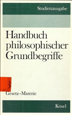 Handbuch philosophischer Grundbegriffe : Studienausgabe. Bd. 3, Gesetz - Materie /