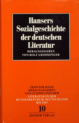 Hansers Sozialgeschichte der deutschen Literatur vom 16. Jahrhundert bis zur Gegenwart. Band 10, Literatur in der Bundesrepublik Deutschland bis 1967 /