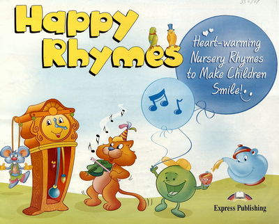 Happy rhymes : heart-warming nursery rhymes to make children smile!