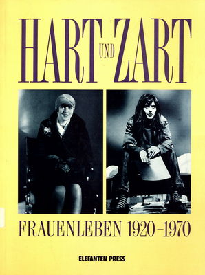 Hart und zart: Frauenleben 1920-1970