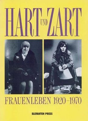 Hart und zart : Frauenleben 1920-1970.