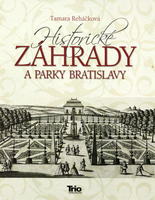 Historické záhrady a parky Bratislavy /
