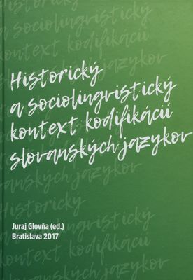 Historický a sociolingvistický kontext kodifikácií slovanských jazykov : [monotematickýsúbor štúdií] /