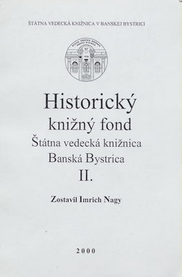 Historický knižný fond ŠVK Banská Bystrica. II. /