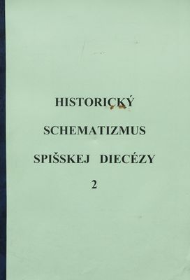 Historický schematizmus Spišskej diecézy. 2 /