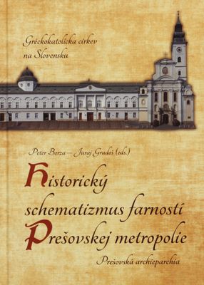 Historický schematizmus farností Prešovskej metropolie : Prešovská archieparchia /