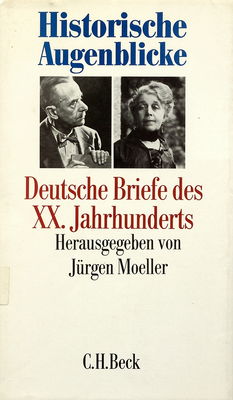 Historische Augenblicke : Deutsche Briefe des 20. Jahrhunderts /