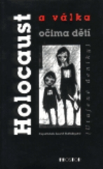 Holocaust a válka očima dětí. : (Utajené deníky). /