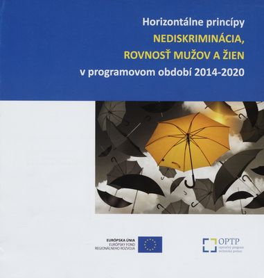 Horizontálne princípy nediskriminácia, rovnosť mužov a žien v programovom období 2014-2020 /