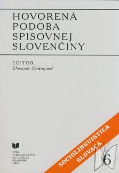 Hovorená podoba spisovnej slovenčiny : referáty a diskusné príspevky z konferencie dňa 6.-9. októbra 1965 /