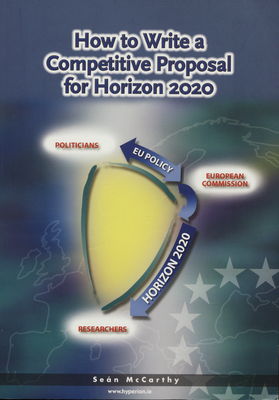 How to write a competitive Proposal for horizon 2020 : a research manager´s handbook.