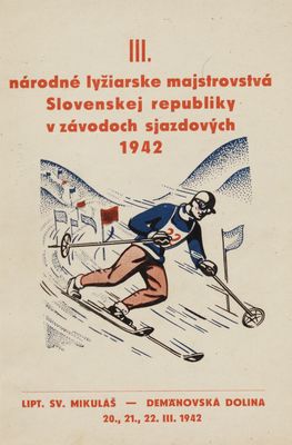 III. národné lyžiarske majstrovstvá Slovenskej republiky v závodoch sjazdových pre rok 1942 : Lipt. Sv. Mikuláš - Demänovská dolina 20.,21. 22.III.1942 /