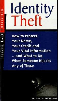 Identity theft : how to protect your name, your credit and your vital information, ... and what to do when someone hijacks, any of these.