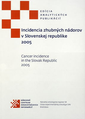 Incidencia zhubných nádorov v Slovenskej republike 2005 /