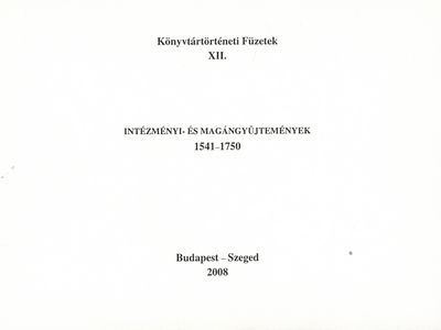 Intézményi- és magángyűjtemények 1541-1751 : könyvjegyzékek bibliográfiája /