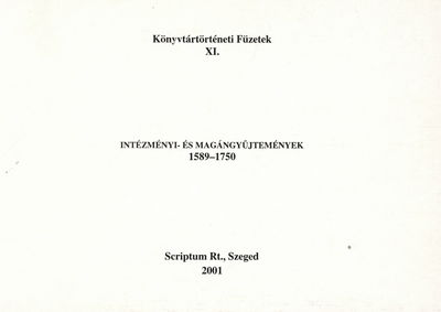 Intézményi- és magángyűjtemények 1589-1750 : könyvjegyzékek bibliográfiája /