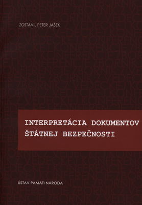 Interpretácia dokumentov Štátnej bezpečnosti : zborník z vedeckej konferencie Bratislava 16. novembra 2010 /