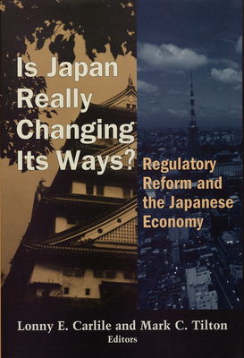 Is Japan really changing its ways? : regulatory reform and the Japanese economy /