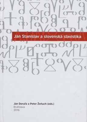 Ján Stanislav a slovenská slavistika : [kolektívna monografia] /