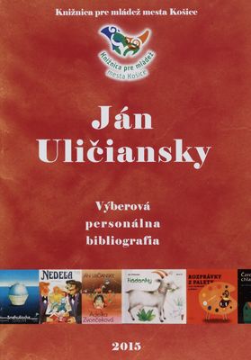 Ján Uličiansky : výberová personálna bibliografia /