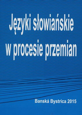Języki słowiańskie w procesie przemian /