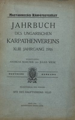 Jahrbuch des Ungarischen Karpathenvereins : XLIII. Jahrgang 1916 /
