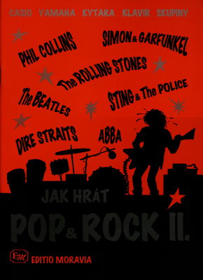 Jak hrát pop & rock The Rolling Stones, Simon & Garfunkel, Sting & The Police, Phil Collins, Dire Straits, The Beatles, ABBA : casio, yamaha, kytara, klavír, skupiny. II.