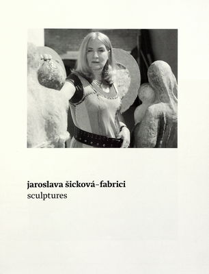 Jaroslava Šicková-Fabrici. Sculptures.