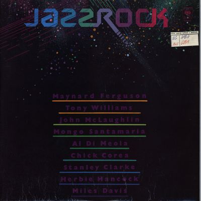 Jazz rock : Maynard Ferguson, Tony Williams, John McLaughlin, Mongo Santamaria, Al Di Meola, Chick, Corea, Stanley Clarke, Herbie Hancock, Miles Davis